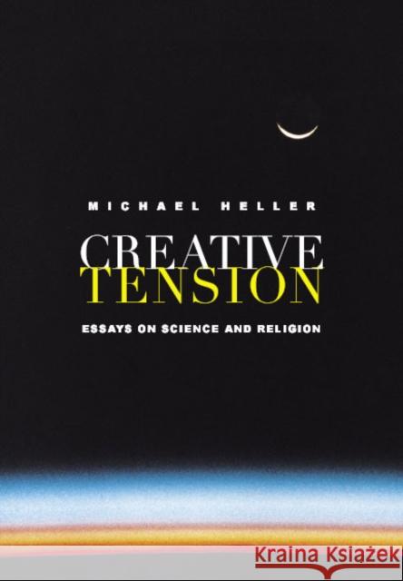 Creative Tension: Essays on Science and Religion Michael Heller 9781932031348 Templeton Foundation Press - książka