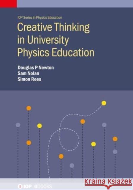 Creative Thinking in University Physics Education Doug (Durham University (United Kingdom)) Newton 9780750340267 Institute of Physics Publishing - książka