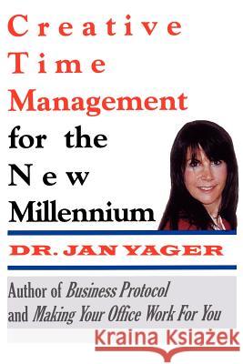 Creative Time Management for the New Millennium Yager, Jan 9781889262208 Hannacroix Creek Books - książka