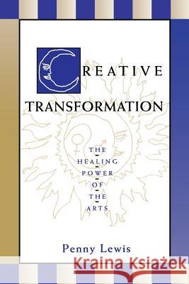 Creative Transformation: The Healing Power of the Arts Lewis, Penny 9780933029668 Chiron Publications - książka