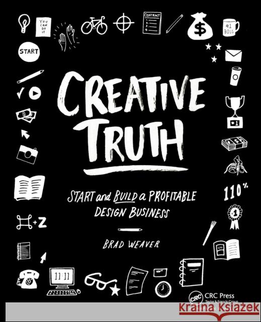 Creative Truth: Start & Build a Profitable Design Business Brad Weaver 9781138844896 Focal Press - książka