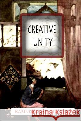 Creative Unity Rabindranath Tagore 9781477441466 Createspace - książka