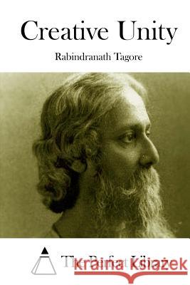 Creative Unity Rabindranath Tagore The Perfect Library 9781512076295 Createspace - książka