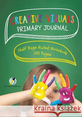 Creative Visuals Primary Journal Half Page Ruled Notebook 100 Pages Journals and Notebooks 9781541966079 Journals & Notebooks - książka