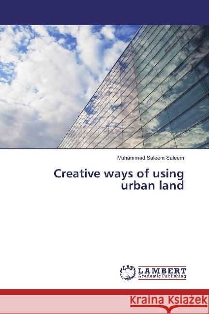 Creative ways of using urban land Saleem, Muhammad Saleem 9783330067844 LAP Lambert Academic Publishing - książka