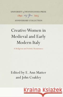 Creative Women in Medieval and Early Modern Italy Matter, E. Ann 9780812232363 University of Pennsylvania Press - książka