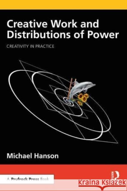 Creative Work and Distributions of Power Michael Hanson 9781032230306 Routledge - książka