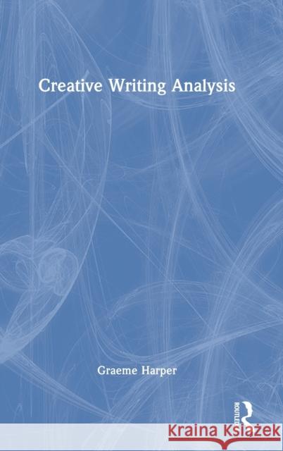 Creative Writing Analysis Dianne Donnelly Graeme Harper 9780367902483 Routledge - książka