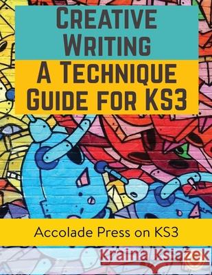 Creative Writing For KS3: A Technique Guide Accolade Press, Eoin Bentick, R P Davis 9781913988135 Accolade Press - książka