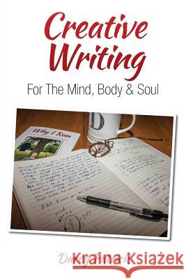 Creative Writing For The Mind, Body & Soul Patrick, Darcy 9781773704708 Darcy - książka