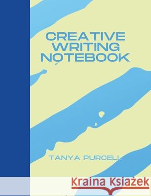 Creative Writing Notebook: Word Prompts and Character Traits Provided Tanya Purcell 9781678119119 Lulu.com - książka