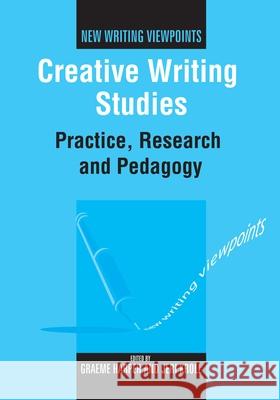 Creative Writing Studies: Practice, Research and Pedagogy  9781847690197 Multilingual Matters Ltd - książka