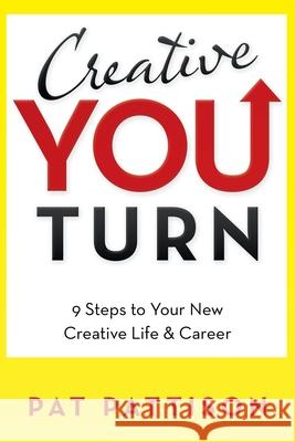 Creative You Turn: 9 Steps to Your New Creative Life & Career Pat Pattison 9781982270315 Balboa Press - książka