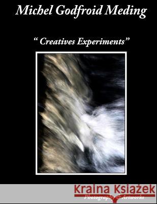 Creatives Experiments: photography Michel Godfroid Meding 9781548472931 Createspace Independent Publishing Platform - książka