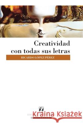Creatividad con todas sus letras Ricardo L?pe 9789561120327 Editorial Universitaria de Chile - książka