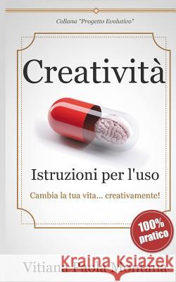 Creatività - Istruzioni per l'uso Montana, Vitiana Paola 9781530862559 Createspace Independent Publishing Platform - książka