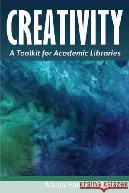 Creativity Nancy Falciani-White 9780838937778 Association of College & Research Libraries - książka