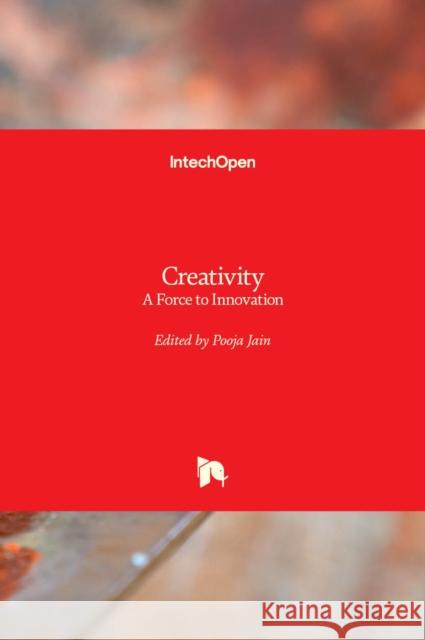 Creativity: A Force to Innovation Pooja Jain 9781838810405 Intechopen - książka