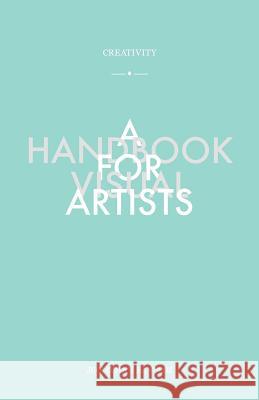 Creativity a Handbook for Visual Artists Sansom, Jonathan 9780957122802 Imagework Publishing - książka