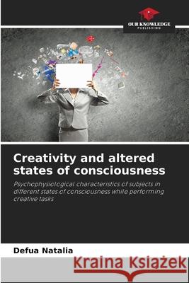 Creativity and altered states of consciousness Natalia, Defua 9786209054747 Our Knowledge Publishing - książka