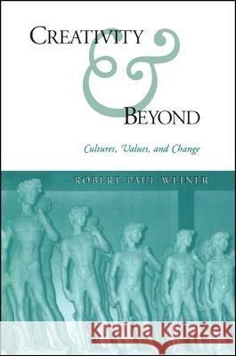 Creativity and Beyond Weiner, Robert Paul 9780791444788 State University of New York Press - książka