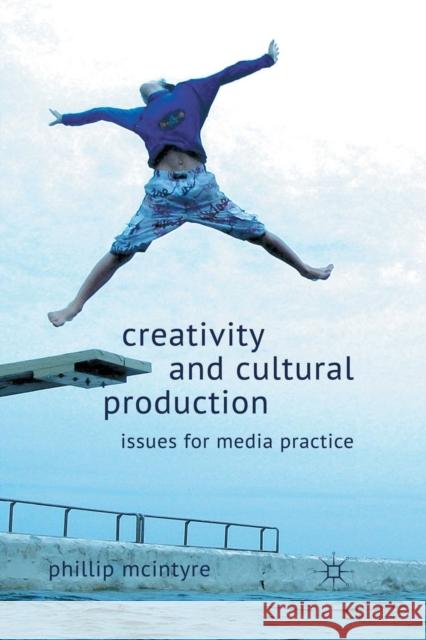 Creativity and Cultural Production: Issues for Media Practice McIntyre, P. 9781349323098 Palgrave Macmillan - książka
