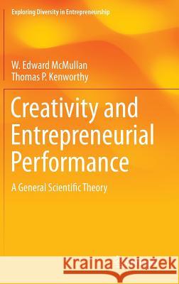 Creativity and Entrepreneurial Performance: A General Scientific Theory McMullan, W. Edward 9783319047256 Springer - książka