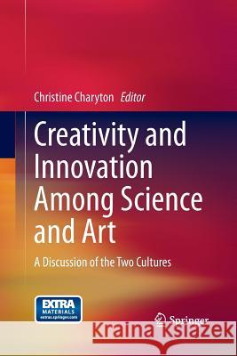 Creativity and Innovation Among Science and Art: A Discussion of the Two Cultures Charyton, Christine 9781447170013 Springer - książka