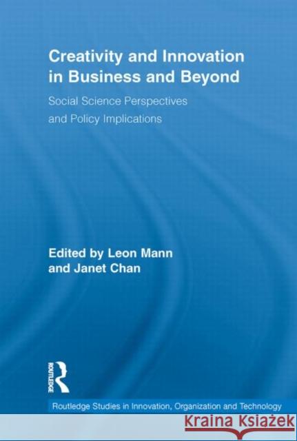 Creativity and Innovation in Business and Beyond : Social Science Perspectives and Policy Implications Leon Mann Janet  Chan  9780415648981 Routledge - książka