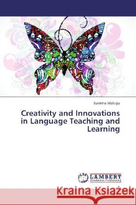 Creativity and Innovations in Language Teaching and Learning Molugu, Suvarna 9783659331299 LAP Lambert Academic Publishing - książka