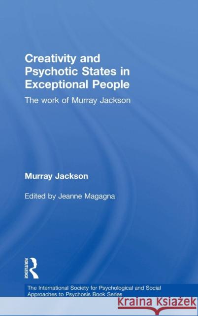 Creativity and Psychotic States in Exceptional People: The Work of Murray Jackson Magagna, Jeanne 9780415703857 Routledge - książka