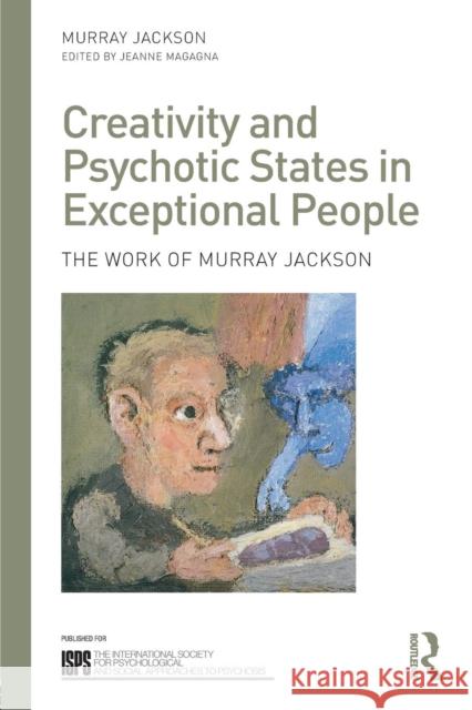 Creativity and Psychotic States in Exceptional People: The Work of Murray Jackson Magagna, Jeanne 9780415703864 Routledge - książka