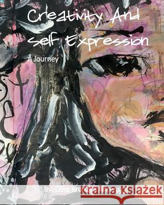 Creativity And Self Expression: A Journey Ahrens, Gina Bronzini 9781539609896 Createspace Independent Publishing Platform - książka