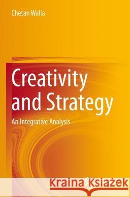 Creativity and Strategy: An Integrative Analysis Walia, Chetan 9783030704681 Springer International Publishing - książka