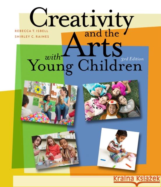 Creativity and the Arts with Young Children Rebecca Isbell Shirley C. Raines 9781111838072 Cengage Learning, Inc - książka