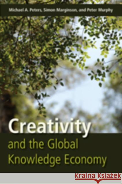 Creativity and the Global Knowledge Economy Michael A. Peters Simon Marginson Peter Murphy 9781433104251 Peter Lang Publishing - książka