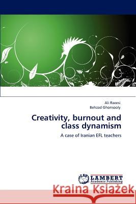 Creativity, burnout and class dynamism Raeesi, Ali 9783659149962 LAP Lambert Academic Publishing - książka