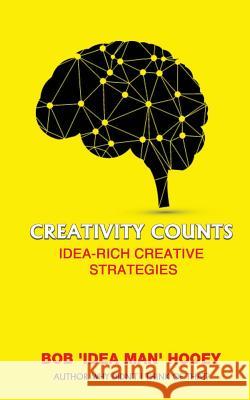 Creativity Counts: Idea-rich creative strategies Hooey, Bob 'Idea Man' 9781530479733 Createspace Independent Publishing Platform - książka