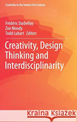 Creativity, Design Thinking and Interdisciplinarity Frederic Darbellay Zoe Moody Todd Lubart 9789811075230 Springer - książka