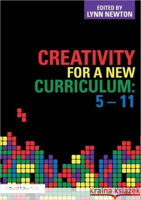 Creativity for a New Curriculum: 5-11 Lynn D Newton 9780415617116  - książka