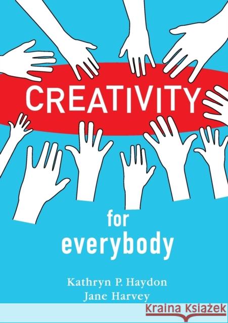 Creativity for Everybody Kathryn P Haydon Jane Harvey  9780996385695 Sparkitivity LLC - książka