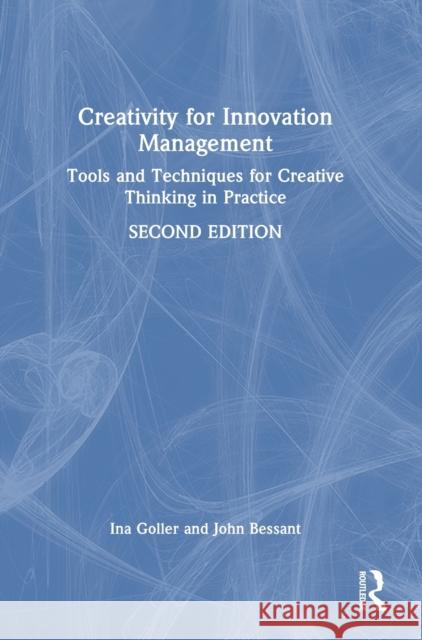 Creativity for Innovation Management: Tools and Techniques for Creative Thinking in Practice Ina Goller John Bessant 9781032127682 Routledge - książka