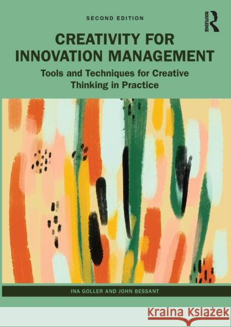 Creativity for Innovation Management: Tools and Techniques for Creative Thinking in Practice Ina Goller John Bessant 9781032127699 Routledge - książka