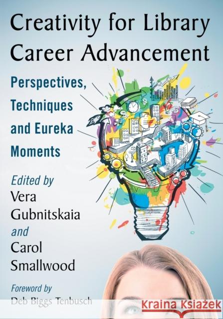 Creativity for Library Career Advancement: Perspectives, Techniques and Eureka Moments Vera Gubnitskaia 9781476674018 McFarland & Company - książka