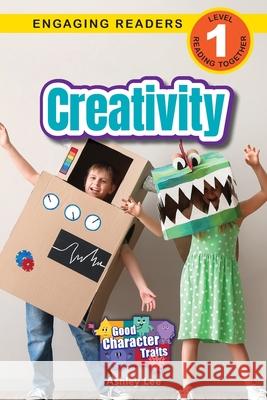Creativity: Good Character Traits (Engaging Readers, Level 1) Ashley Lee 9781778787294 Engage Books - książka