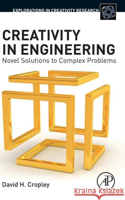 Creativity in Engineering: Novel Solutions to Complex Problems Cropley, David H. 9780128002254 Elsevier Science - książka