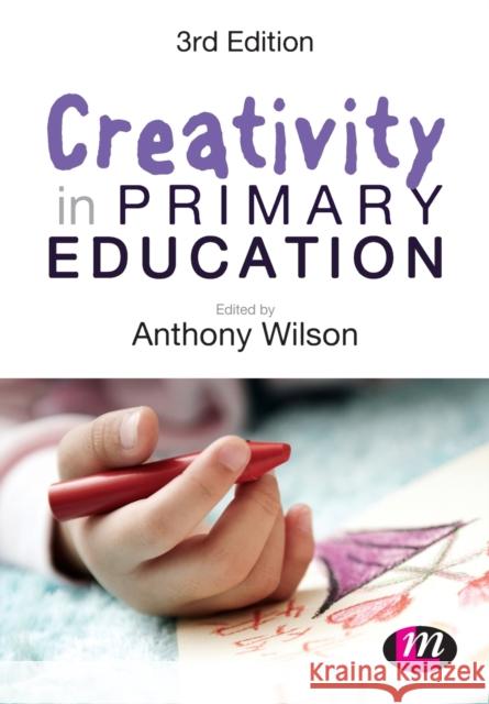 Creativity in Primary Education Anthony Wilson 9781446280652 Learning Matters - książka