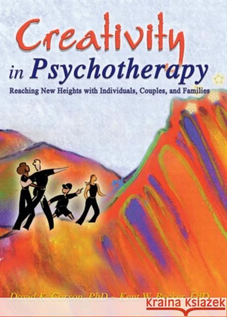 Creativity in Psychotherapy: Reaching New Heights with Individuals, Couples, and Families Carson, David K. 9780789015785 Haworth Press - książka