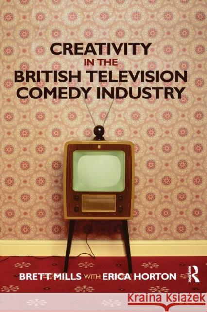 Creativity in the British Television Comedy Industry Brett Mills Erica Horton 9780367595975 Routledge - książka