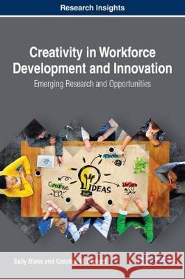 Creativity in Workforce Development and Innovation: Emerging Research and Opportunities Sally Blake Candice M. Burkett 9781522549529 Business Science Reference - książka